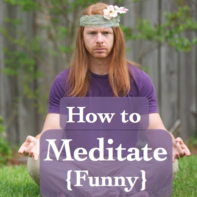 How to Meditate. {Funny Video} | elephant journal