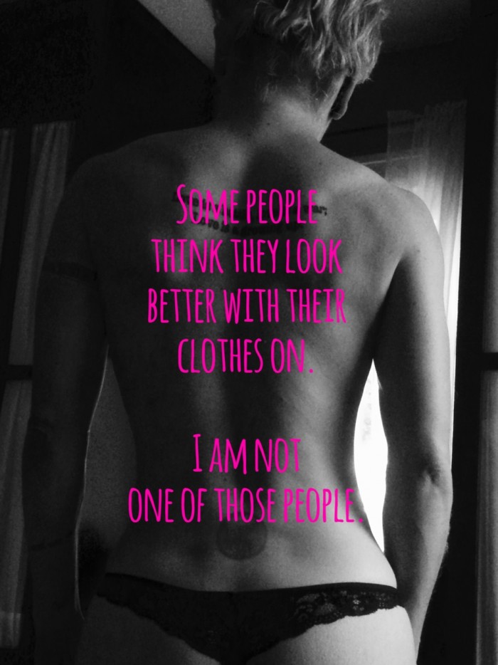 How I feel with my clothes off is what matters.