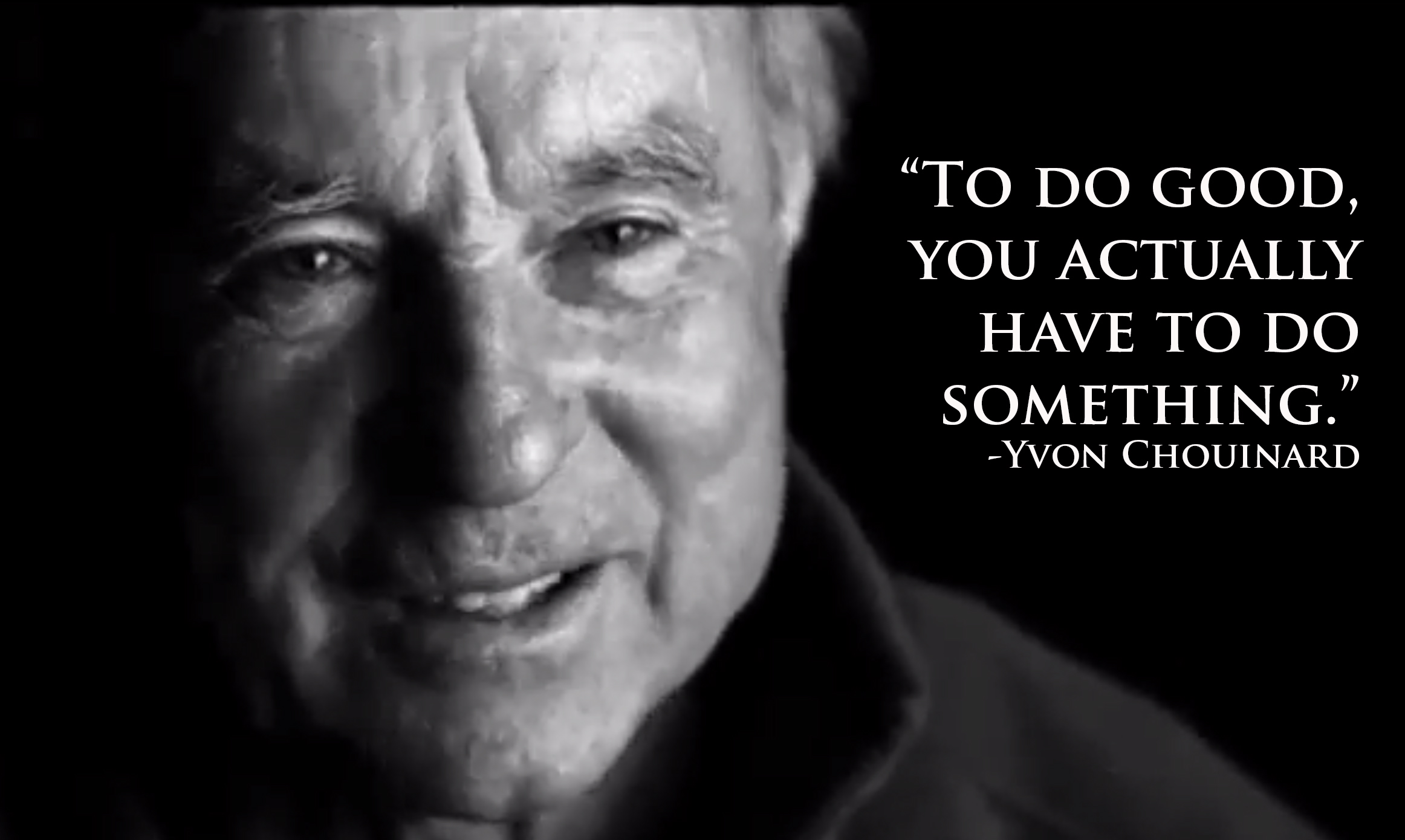 In Need of Inspiration? Read These 8 Quotes By Patagonia's Yvon