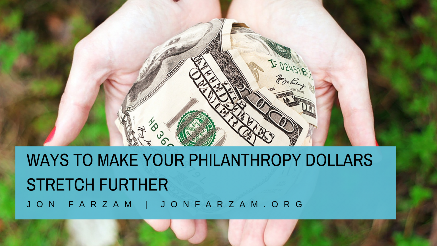 Jon Farzam On Ways To Make Your Philanthropy Dollars Stretch Further ...