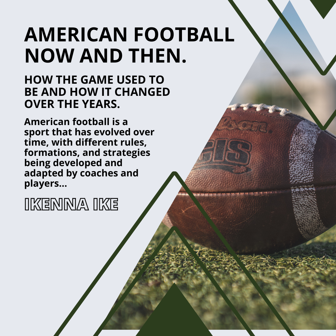Ikenna Ike American football now and then.How the game used to be and how it changed over the